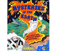 Mysteries of the Earth : Our Weird and Wonderful Planet Explained