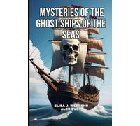 Mysteries of the Ghost Ships of the Seas: Tales of ships found crewless