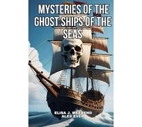 Mysteries of the Ghost Ships of the Seas: Tales of ships found crewless