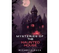 Mysteries of The Haunted House: A Novel