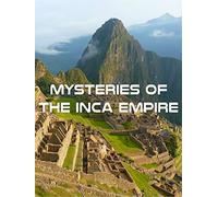 Mysteries of the Inca Empire