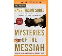 Mysteries of the Messiah: Unveiling Divine Connections from Genesis to Today