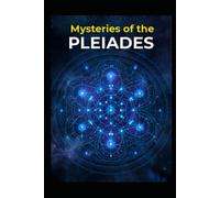 Mysteries of the Pleiades: 18 (Ancient Aliens & Ancient Mysteries)