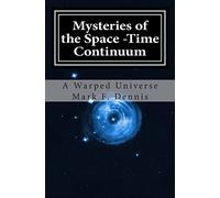 Mysteries of the Space -Time Continuum: A Warped Universe