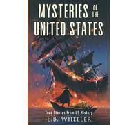Mysteries of the United States: True Stories from US History (Mysteries in History for Boys and Girls)