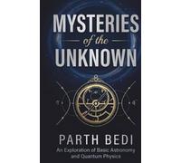 Mysteries of the Unknown: An Exploration of Basic Astronomy and Quantum Physics