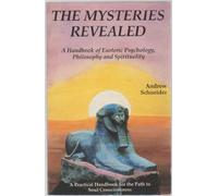 MYSTERIES REVEALED: A Handbook of Esoteric Psychology, Philosophy & Spirituality