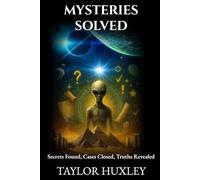 Mysteries Solved: 120 Stories of Secrets Found, Cases Closed, and Truths Revealed (Unsolved Mysteries)
