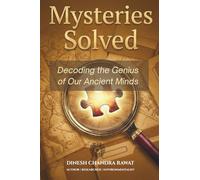 MYSTERIES SOLVED: Decoding the Genius of Our Ancient Minds (GLORIES OF INDIA)