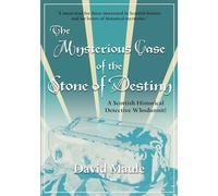 The Mysterious Case of the Stone of Destiny : A Scottish Historical Detective Whodunnit!
