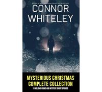 Mysterious Christmas Complete Collection: 11 Holiday Crime And Mystery Short Stories (Holiday Extravaganza Collections)