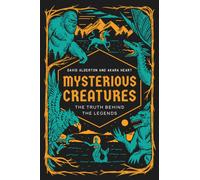 Mysterious Creatures : The Truth Behind the Legends