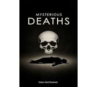 Mysterious Deaths: 100 True Stories of Strange Endings (Unsolved Mysteries & Strange Phenomena)
