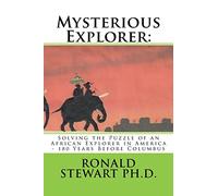 Mysterious Explorer:: Solving the Puzzle of an African Explorer in America - 180 Years Before Columbus