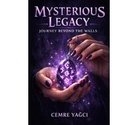 MYSTERIOUS LEGACY JOURNEY BEYOND THE WALLS