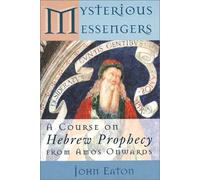 Mysterious Messengers: A Course on Hebrew Prophecy from Amos Onwards