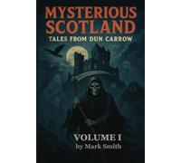 Mysterious Scotland: Tales from Dun Carrow: Volume 1