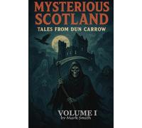 Mysterious Scotland: Tales from Dun Carrow: Volume 1