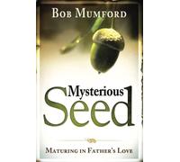 Mysterious Seed: Maturing in Father's Love