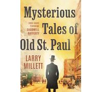 Mysterious Tales of Old St. Paul: Three Cases Featuring Shadwell Rafferty