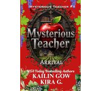 Mysterious Teacher: Arrival: A YA Fantasy Mystery Thriller with Twists and Turns: 1 (Mysterious Teacher Series)
