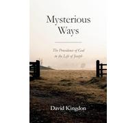Mysterious Ways: The Providence of God in the Life of Joseph