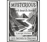 Mysterious Word Search Book: 100 Puzzles · 1200 Hidden Words Inspired by Mysteries, Legends & Unexplained Phenomena. (Mysterious Word Search Collection)