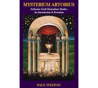 Mysterium Artorius: Arthurian Grail Glastonbury Studies