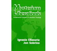 MYSTERIUM LIBERATIONIS: Fundamental Concepts of Liberation Theology