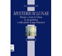 Mysterium lunae. Pensare e vivere la Chiesa in età patristica e nelle parole di papa Francesco