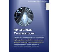 Mysterium Tremendum: Resolving the Conflict Between Science and Religion