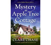 Mystery at Apple Tree Cottage: A completely unputdownable cozy mystery novel: 2 (An Eve Mallow Mystery)