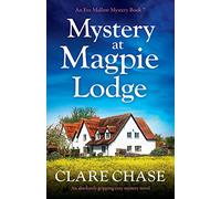 Mystery at Magpie Lodge: An absolutely gripping cozy mystery novel: 7 (An Eve Mallow Mystery)