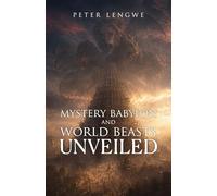 Mystery Babylon and World Beasts Unveiled