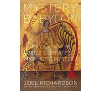 Mystery Babylon: Unlocking the Bible's Greatest Prophetic Mystery