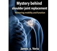Mystery behind Shoulder Joint Replacement: Restoring Mobility and Function
