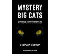 Mystery Big Cats: Have You Seen One? Thousands of People Already Have! What Are They?â Where Do They Come From?â and Why?