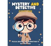 Mystery & Detective Activity Book for Kids: Puzzles, Questions & Coloring Pages to Solve Mysteries