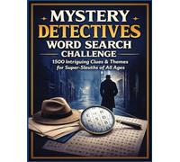 Mystery Detectives Word Search Challenge: 1500 Intriguing Clues & Themes for Super-Sleuths of All Ages