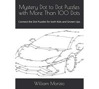 Mystery Dot to Dot Puzzles with More Than 100 Dots: Connect the Dot Puzzles for both Kids and Grown-Ups: 2