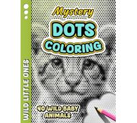 MYSTERY DOTS COLORING - Wild Little Ones: One Color Mystery Dot Coloring Book for Adult Stress Relief - 40 Wild Baby Animals to Reveal for Relaxation, ... (Monochrome Mystery Dots Coloring Series)