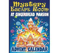 Mystery Escape Room Advent Calendar for Kids Ages 8 - 12: A 24 Day Christmas Whodunit in Gingerbread Mansion