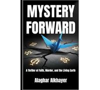 MYSTERY-FORWARD: A Thriller of Faith, Murder, and the Living Earth