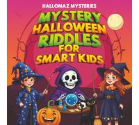 Mystery Halloween Riddles for Smart Kids: Spooky Maze Book for Kids (Ages 6-10): Trick Questions, Brain-Teasing Riddles & Spooky Maze Challenges with Answers (Hallomaz Mysteries)