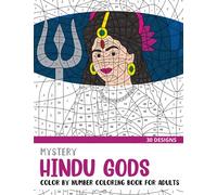 Mystery Hindu Gods Color By Number Coloring Book for Adults: 30 Unique Adult Coloring Mystery Puzzle Designs (Mystery Color By Number Books for Adults)
