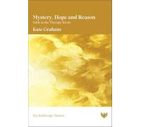 Mystery, Hope and Reason: Faith in the Therapy Room (Psychotherapy Matters)