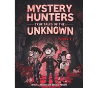 Mystery Hunters Volume 2: True Tales of the Unknown