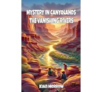 Mystery in Canyonlands: The Vanishing Rivers