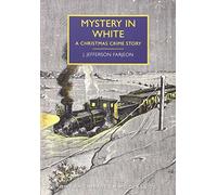 Mystery in White: A Christmas Crime Story (British Library Crime Classics) by J. Jefferson Farjeon (September 25, 2014) Paperback