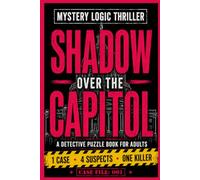 MYSTERY LOGIC THRILLER - SHADOW OVER THE CAPITOL: A Detective Puzzle Book for Adults - Join Lucy Jane's Deduction Puzzles for Mystery Lovers